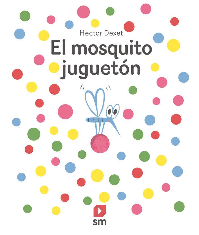 El mosquito juguetón | 9788411821940 | Dexet, Héctor | Llibreria online de Figueres i Empordà