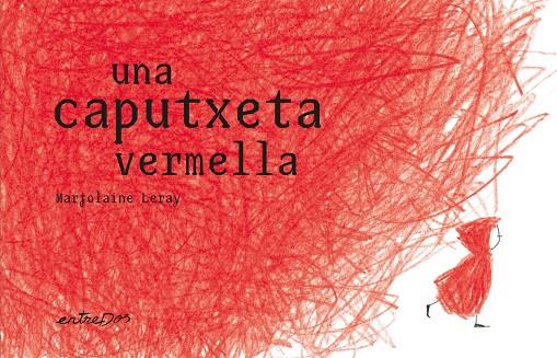 una caputxeta vermella | 9788412205695 | Leray, Marjolaine | Llibreria online de Figueres i Empordà