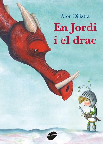 En Jordi i el drac | 9788416844753 | Aron Dijkstra | Llibreria online de Figueres i Empordà