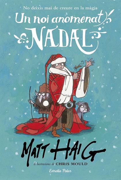 Un noi anomenat Nadal | 9788491371199 | Haig, Matt/Mould, Chris | Librería online de Figueres / Empordà