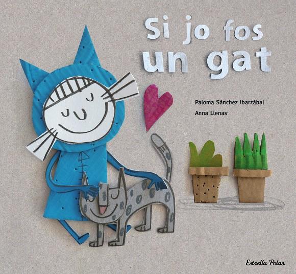 Si jo fos un gat | 9788416519699 | Anna Llenas/Paloma Sánchez Ibarzabal | Llibreria online de Figueres i Empordà