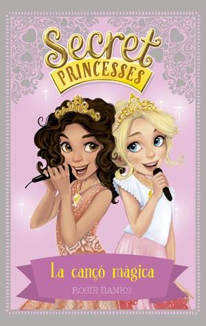 La cançó màgica (Secret Princesses #04) | 9788424659424 | Banks, Rosie | Llibreria online de Figueres i Empordà