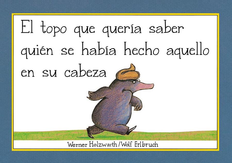 El topo que quería saber quién se había hecho aquello en su cabeza (Libro de carton) | 9788448854522 | Holzwarth, Werner | Llibreria online de Figueres i Empordà