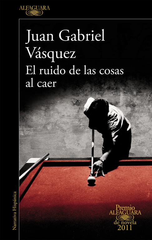 El ruido de las cosas al caer (Premio Alfaguara de novela 2011) | 9788420475073 | Vásquez, Juan Gabriel | Llibreria online de Figueres i Empordà