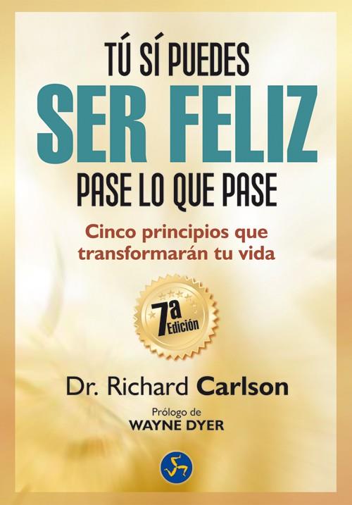 Tú sí puedes ser feliz pase lo que pase | 9788415887003 | Carlson, Richard | Llibreria online de Figueres i Empordà