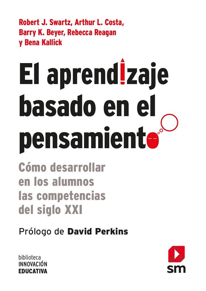 EL APRENDIZAJE BASADO EN EL PENSAMIENTO | 9788467556124 | Swartz, Robert J./Costa, Arthur L./Beyer, Barry K./Reagan, Rebecca/Kallick, Bena | Llibreria online de Figueres i Empordà