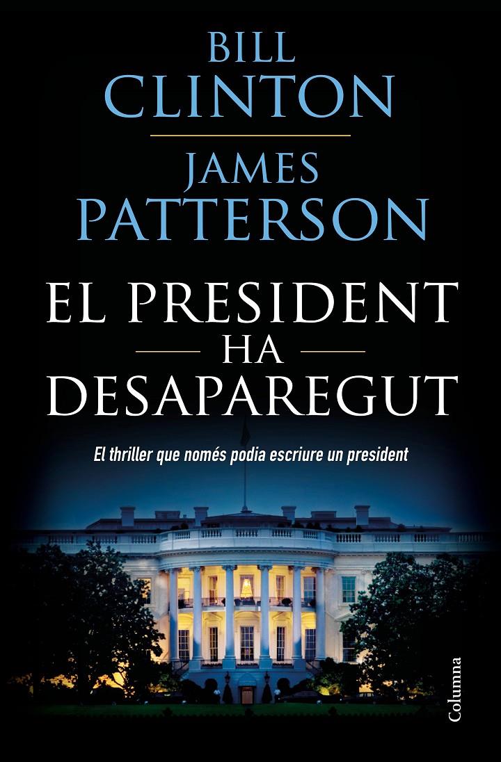 El president ha desaparegut | 9788466423960 | Clinton, Bill / Patterson, James | Llibreria online de Figueres i Empordà