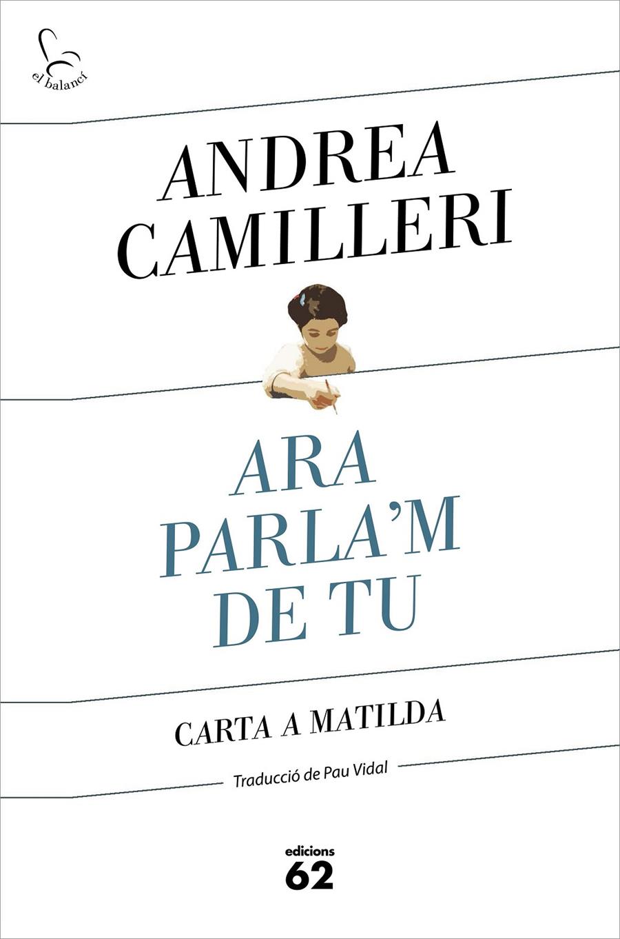 Ara parla'm de tu. Carta a la Matilda | 9788429778007 | Camilleri, Andrea | Llibreria online de Figueres i Empordà