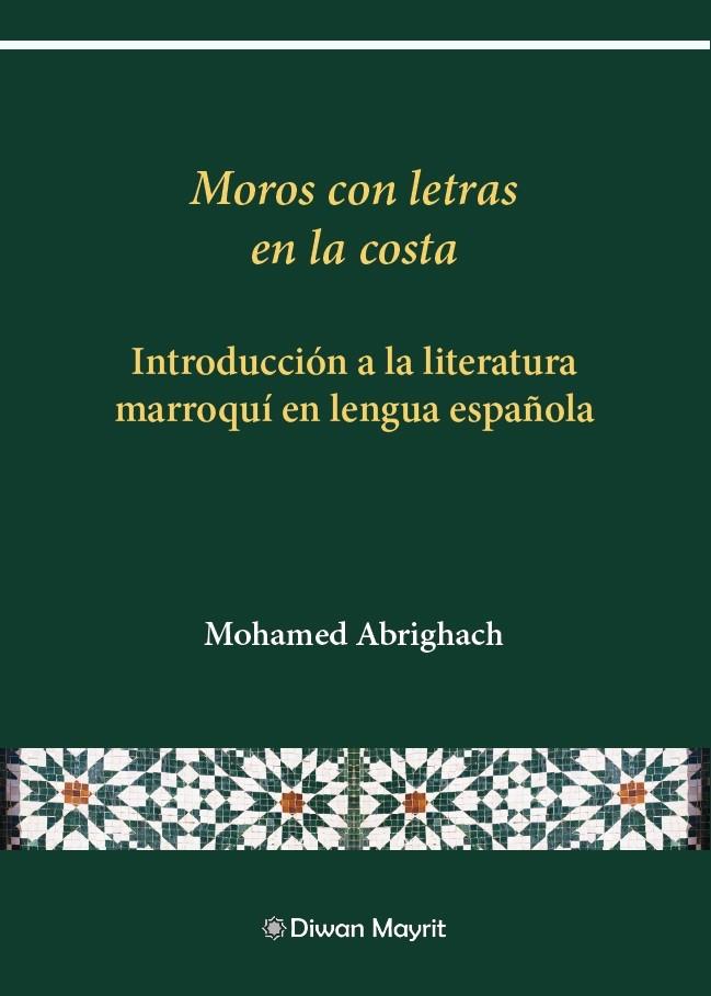 Moros con letras en la costa. Introducción a la literatura marroquí en lengua es | 9788418922923 | Abrighach, Mohamed | Librería online de Figueres / Empordà