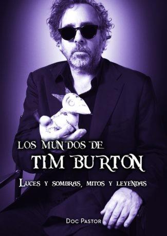 LOS MUNDOS DE TIM BURTON. LUCES Y SOMBRAS, MITOS Y LEYENDAS | 9788417389512 | Doc Pastor | Llibreria online de Figueres i Empordà