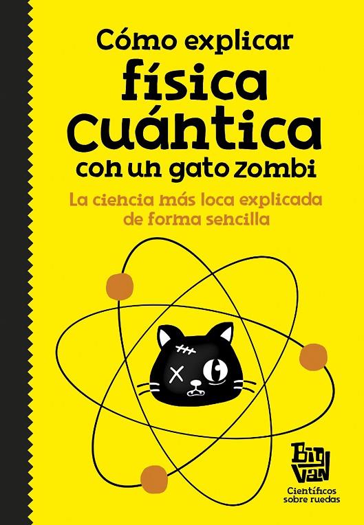 Cómo explicar física cuántica con un gato zombi | 9788420484624 | Big Van, científicos sobre ruedas | Llibreria online de Figueres i Empordà