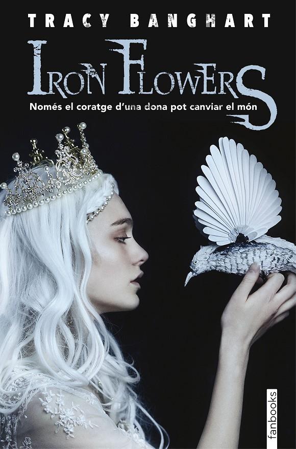 Iron flowers (CAT) | 9788417515096 | Banghart, Tracy | Llibreria online de Figueres i Empordà