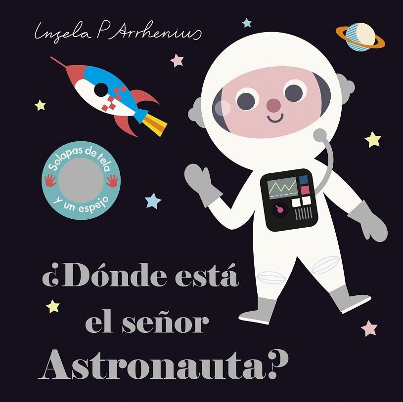 ¿Dónde está el señor Astronauta? | 9788408227762 | Arrhenius, Ingela P. | Librería online de Figueres / Empordà