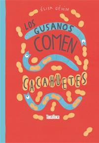 Los gusanos comen cacahuetes | 9788416003440 | Géhin, Élisa | Llibreria online de Figueres i Empordà