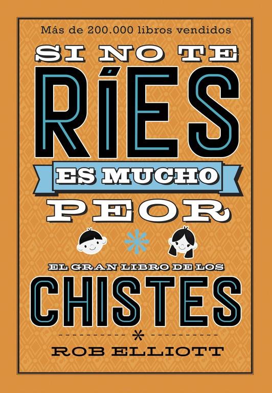 Si no te ríes, es mucho peor. El gran libro de los chistes | 9788420486307 | Rob Elliot | Llibreria online de Figueres i Empordà