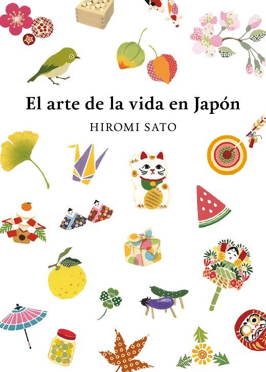 El arte de la vida en Japón | 9788418007491 | Sato, Hiromi | Llibreria online de Figueres i Empordà