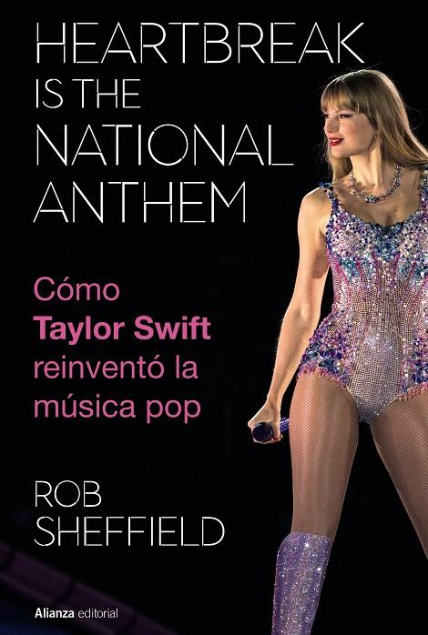 Heartbreak is the National Anthem. Cómo Taylor Swift reinventó la música pop | 9788411488754 | Sheffield, Rob | Llibreria online de Figueres i Empordà