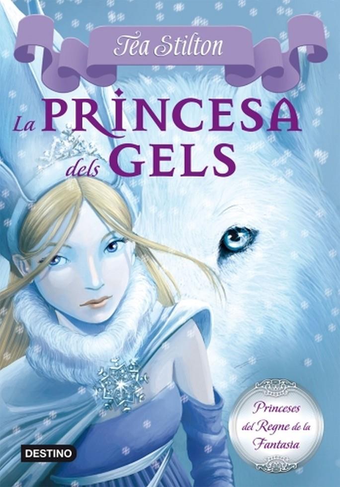 La princesa dels gels (TEA STILTON. PRINCESES DEL REGNE DE LA FANTASIA #01) | 9788499322315 | Stilton, Tea | Llibreria online de Figueres i Empordà