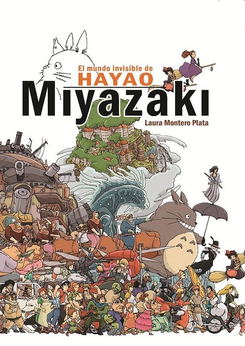 El mundo invisible de Hayao Miyazaki | 9788415296607 | Montero Plata, Laura | Llibreria online de Figueres i Empordà