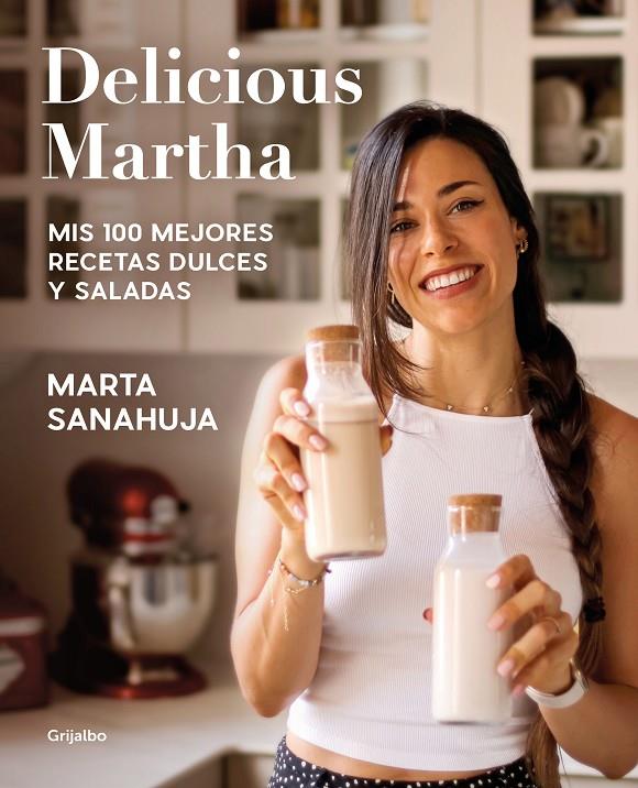 Delicious Martha. Mis 100 mejores recetas dulces y saladas | 9788418055461 | Sanahuja, Marta | Llibreria online de Figueres i Empordà