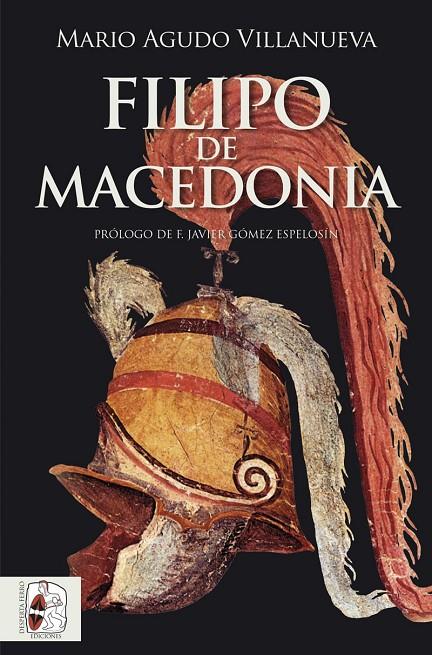 Filipo de Macedonia | 9788412744385 | Agudo Villanueva, Mario | Llibreria online de Figueres i Empordà