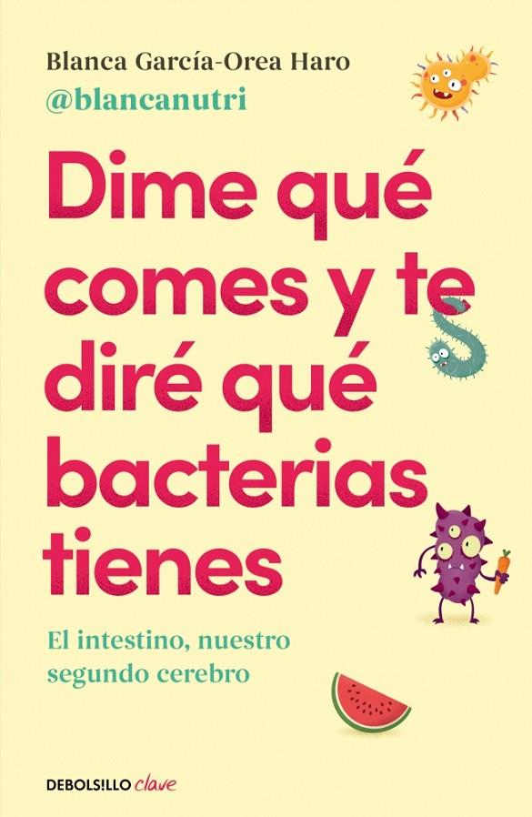 Dime qué comes y te diré qué bacterias tienes | 9788466380430 | García-Orea Haro (@blancanutri), Blanca | Librería online de Figueres / Empordà