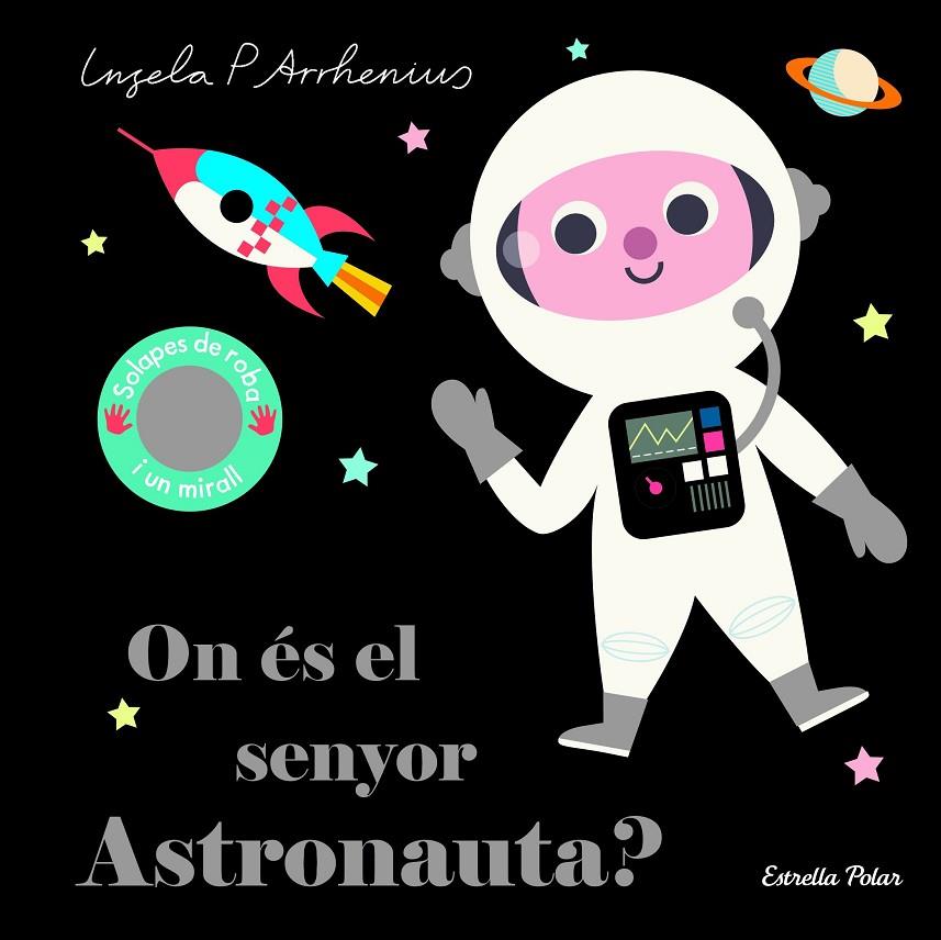 On és el senyor Astronauta? | 9788418134753 | Arrhenius, Ingela P. | Librería online de Figueres / Empordà