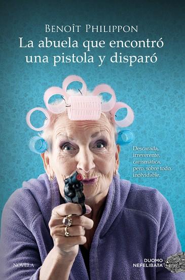 La abuela que encontró una pistola y disparó | 9788419521996 | Philippon, Benoît | Llibreria online de Figueres i Empordà