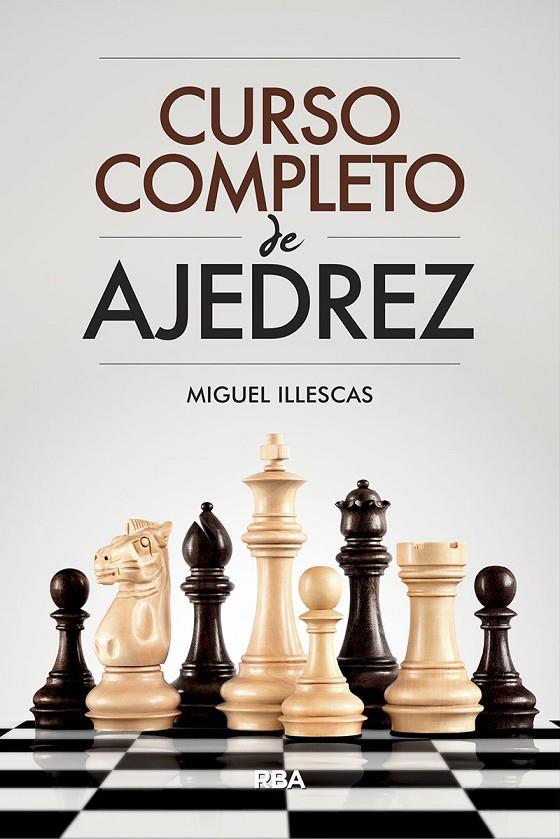 Curso completo de ajedrez | 9788491871330 | Illescas Córdoba, Miguel | Llibreria online de Figueres i Empordà