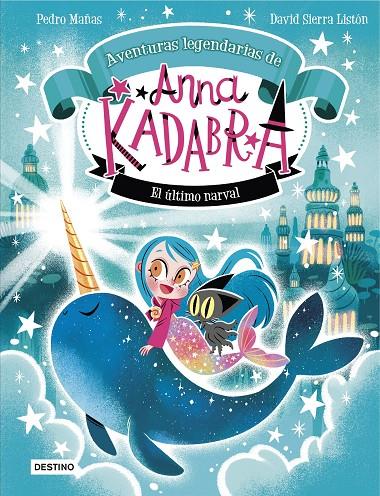 Anna Kadabra. Aventuras legendarias #03. El último narval | 9788408295372 | Mañas, Pedro/Sierra Listón, David | Librería online de Figueres / Empordà