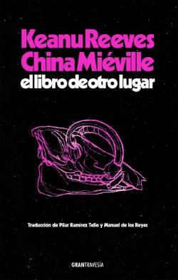 El libro de otro lugar | 9788412794434 | Reeves, Keanu/Miéville, China | Librería online de Figueres / Empordà