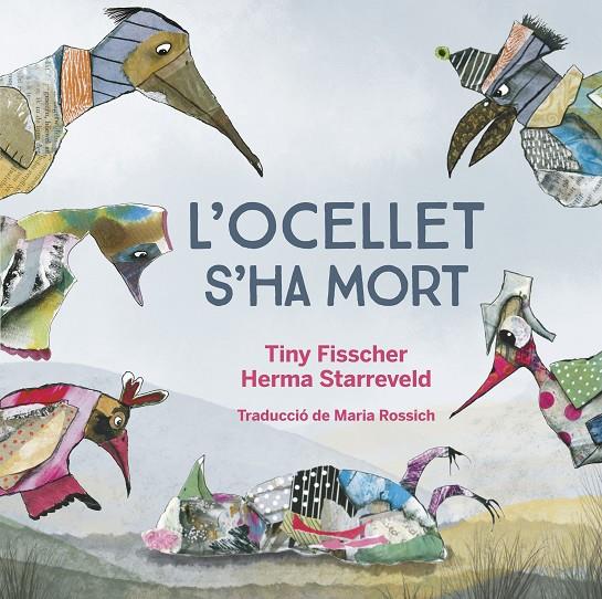 L'Ocellet s'ha mort | 9788412750201 | Tiny Fisscher/Herma Starreveld | Llibreria online de Figueres i Empordà