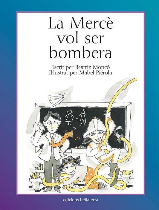 La Mercè vol ser bombera | 9788472904460 | Monco Rebollo, Beatriz / Pierola, Mabel  | Llibreria online de Figueres i Empordà