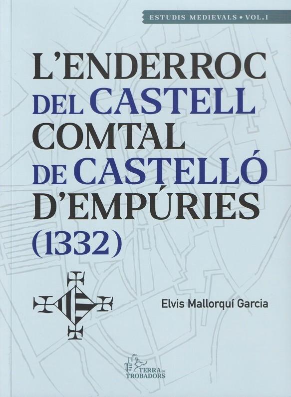 L'ENDERROC DEL CASTELL COMTAL DE CASTELLÓ D'EMPÚRIES | 9788488451330 | Mallorquí Garcia, Elvis | Llibreria online de Figueres i Empordà