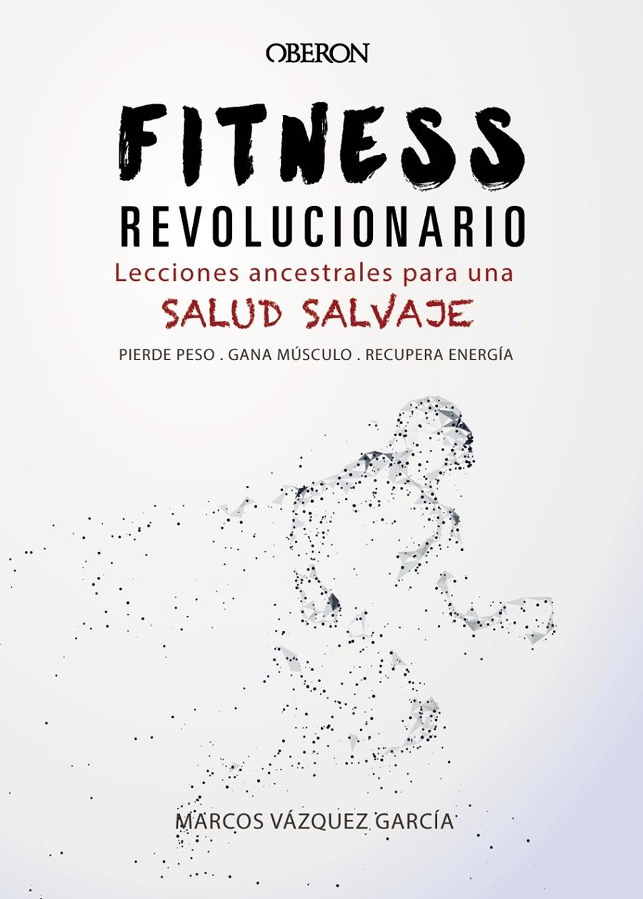 Fitness revolucionario. Lecciones ancestrales para una salud salvaje | 9788441540194 | Vázquez García, Marcos | Llibreria online de Figueres i Empordà