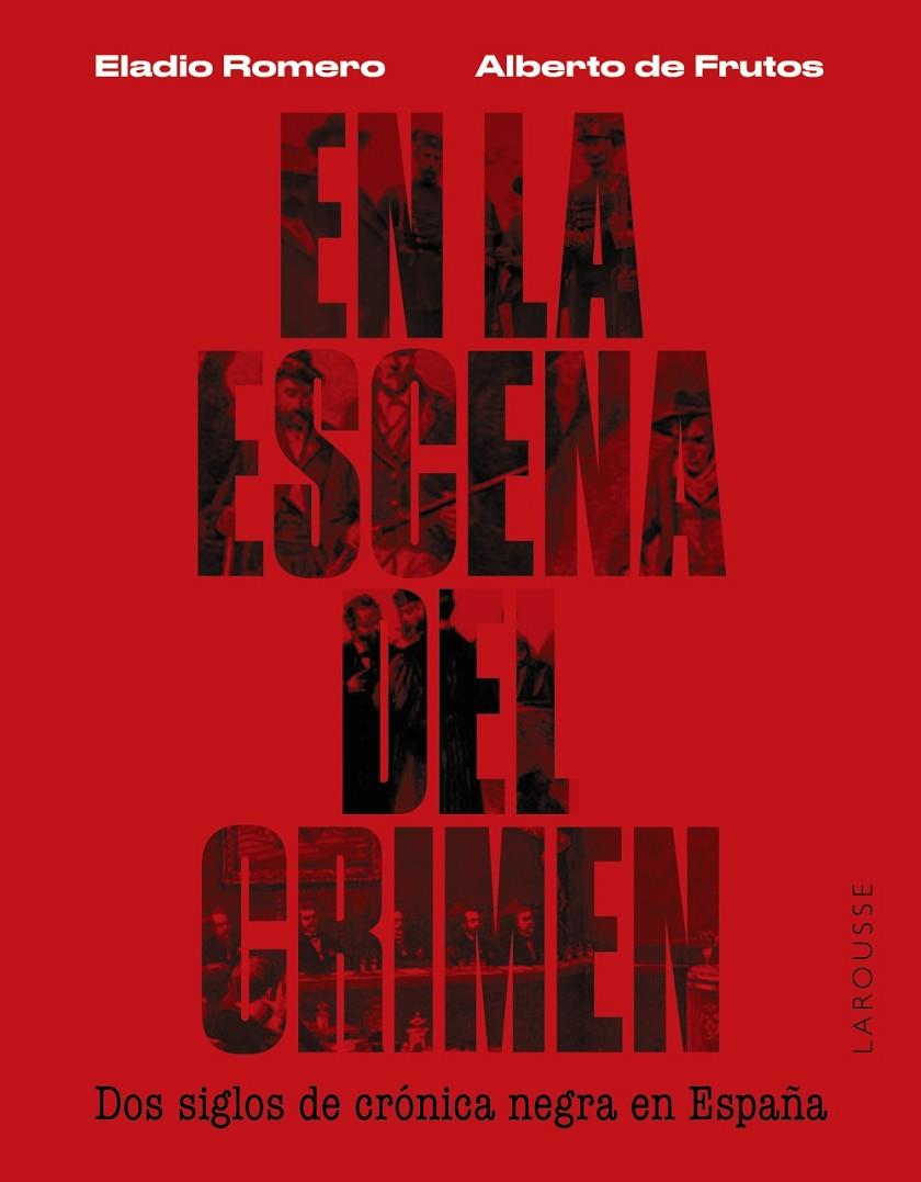 En la escena del crimen. Dos siglos de crónica negra en España | 9788419250674 | Romero García, Eladio/Frutos Dávalos, Alberto de | Llibreria online de Figueres i Empordà