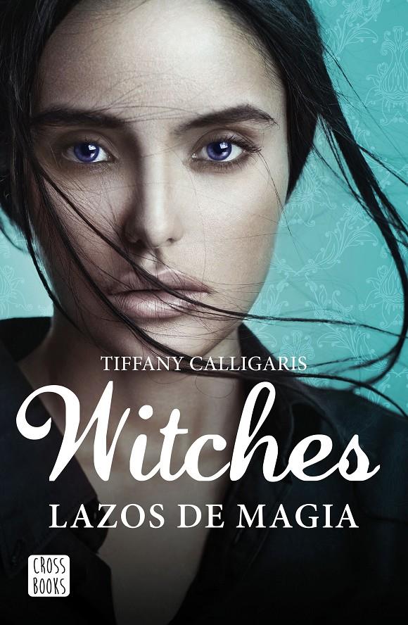 Witches. Lazos de magia | 9788408160250 | Calligaris, Tiffany | Librería online de Figueres / Empordà