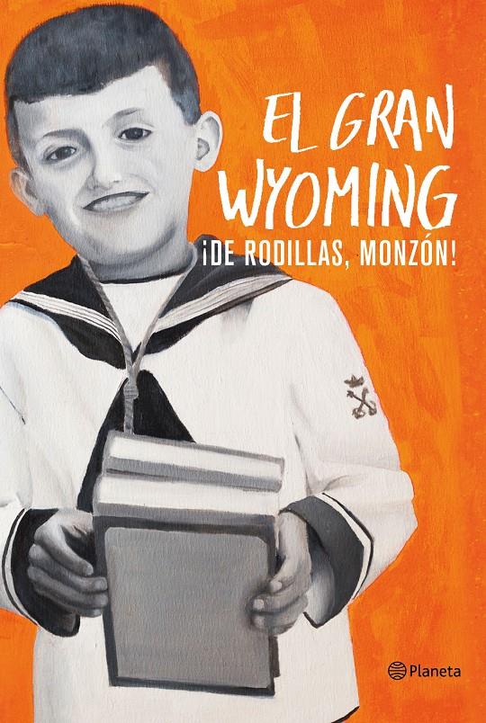 ¡De rodillas, Monzón! | 9788408154921 | El Gran Wyoming | Llibreria online de Figueres i Empordà