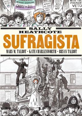 Sally Heathcote, Sufragista | 9788415724957 | Charlesworth, Kate/Talbot, Bryan | Librería online de Figueres / Empordà