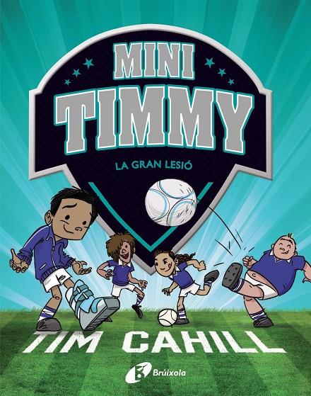 Mini Timmy #06. La gran lesió | 9788413490359 | Cahill, Tim | Llibreria online de Figueres i Empordà