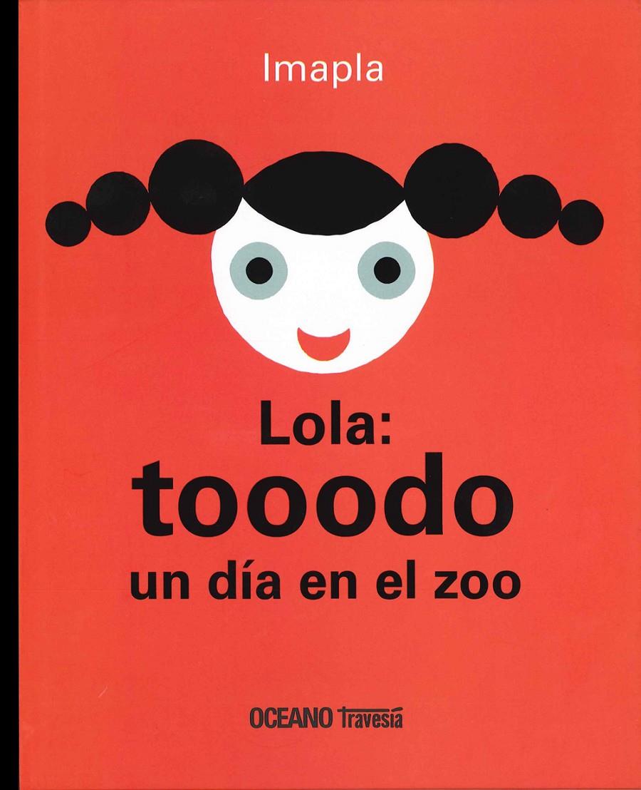 Lola: tooodo un dia en el zoo | 9786074008258 | Imapla | Librería online de Figueres / Empordà