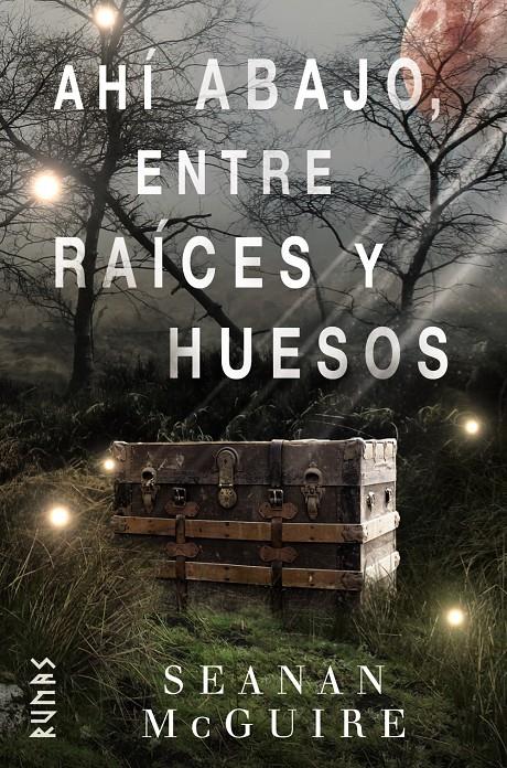 Ahí abajo, entre raíces y huesos | 9788491813217 | McGuire, Seanan | Librería online de Figueres / Empordà