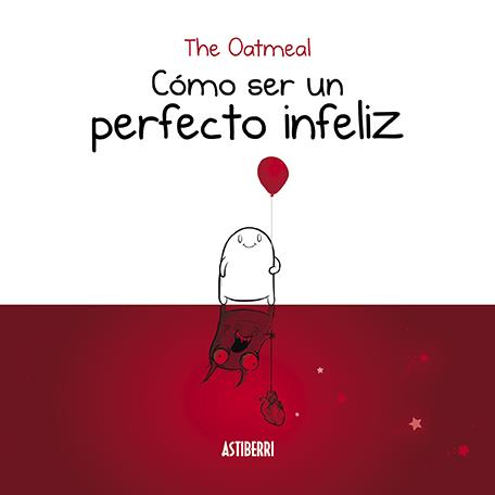 Cómo ser un perfecto infeliz | 9788416880935 | The Oatmeal | Llibreria online de Figueres i Empordà