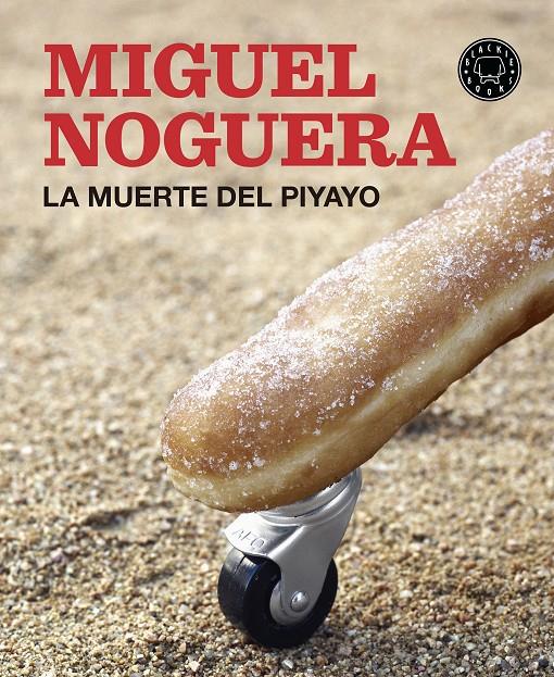 La muerte del Piyayo | 9788416290550 | Noguera, Miguel | Llibreria online de Figueres i Empordà