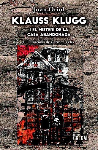 Klauss Klugg, el misteri de la casa abandonada | 9788417660444 | Oriol Giralt, Joan | Llibreria online de Figueres i Empordà