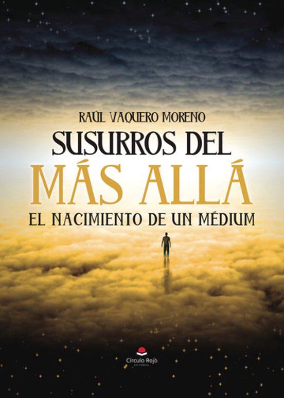 SUSURROS DEL MAS ALLA EL NACIMIENTO DE UN MEDIUM | 9788411995740 | Vaqquero Moreno, Raul | Llibreria online de Figueres i Empordà