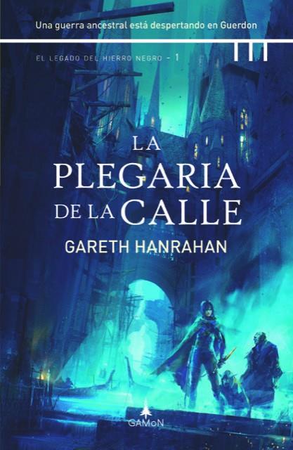 La Plegaria de la Calle (El legado del Hierro negro #01) | 9788412299281 | Hanrahan, Gareth | Llibreria online de Figueres i Empordà