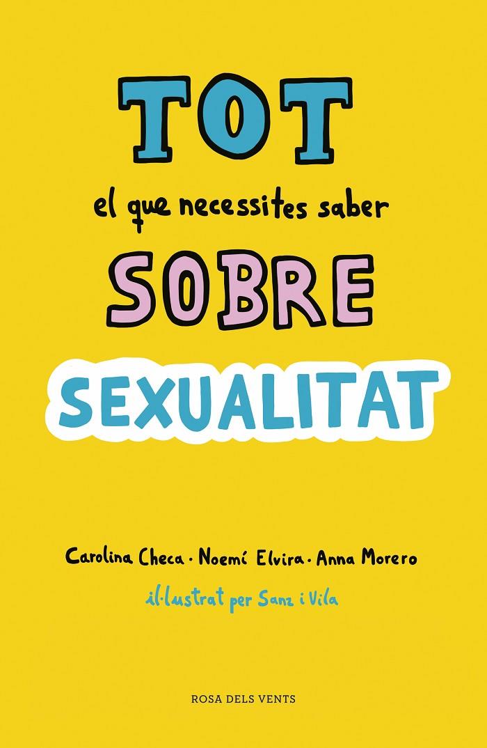 Tot el que necessites saber sobre sexualitat | 9788416930814 | Checa, Carolina/Elvira, Noemí/Morero, Anna | Llibreria online de Figueres i Empordà