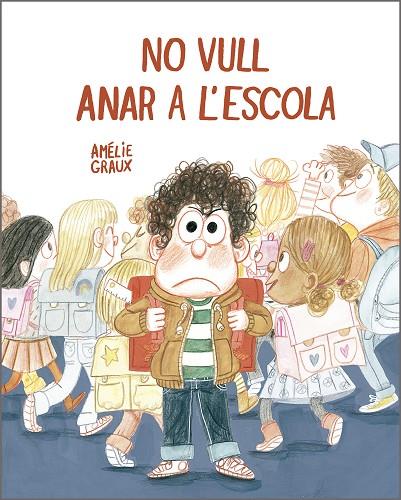 No vull anar a l’escola | 9788410406537 | Graux, Amélie | Librería online de Figueres / Empordà