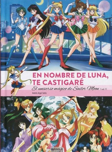 EN NOMBRE DE LA LUNA, TE CASTIGARÉ. EL UNIVERSO MAGICO DE SAILOR MOON | 9788494727221 | Argal Sotés, Andrés | Llibreria online de Figueres i Empordà